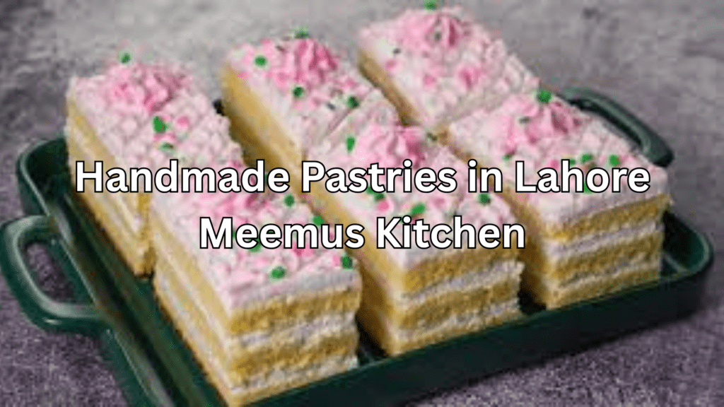 Handmade pastry Lahore